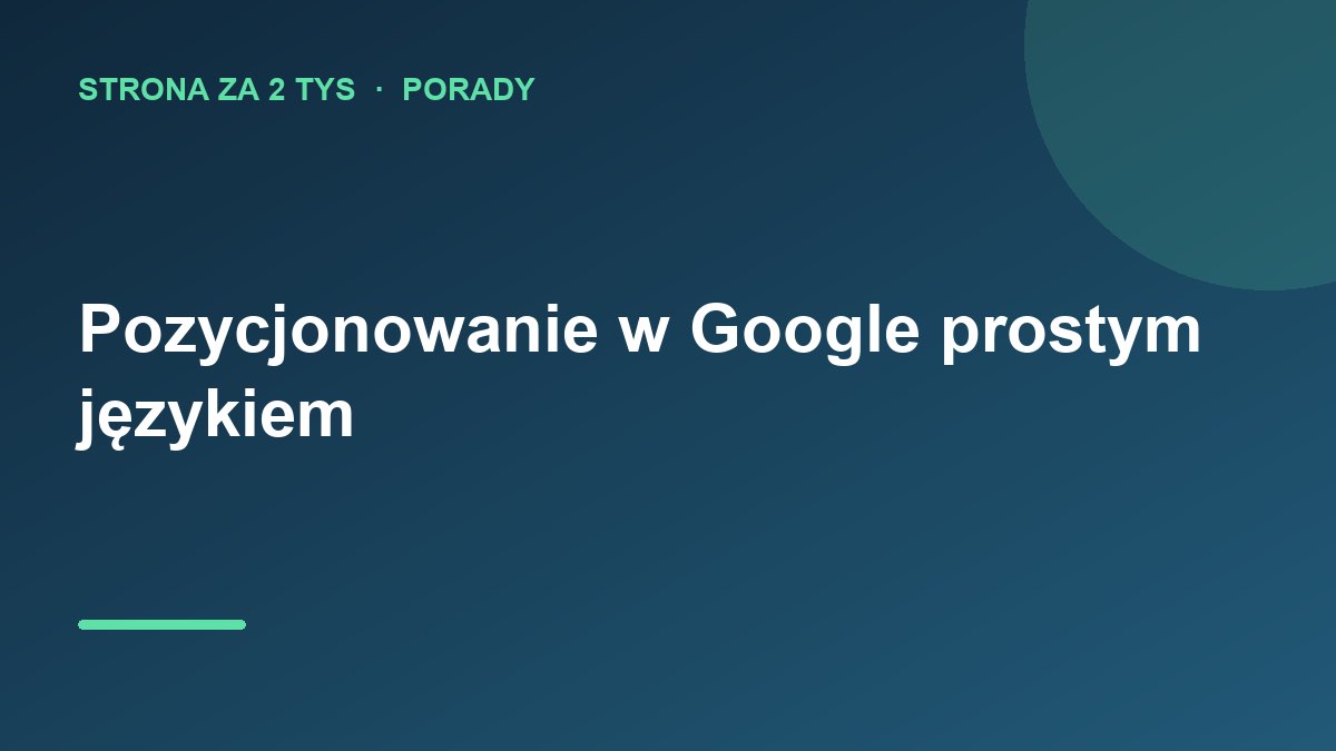 Pozycjonowanie w Google - prostym językiem